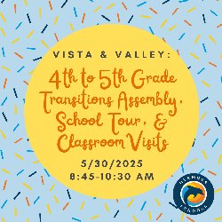 ista & Valley: 4th to 5th Grade Transitions Assembly, School Tour, & Classroom Visits - 5/30/2025; 8:45-10:30 AM